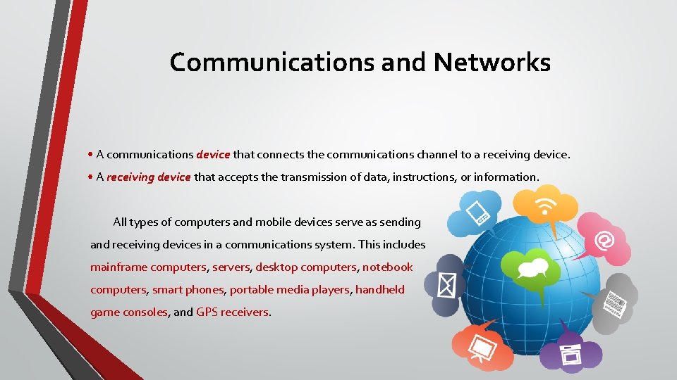 Communications and Networks • A communications device that connects the communications channel to a