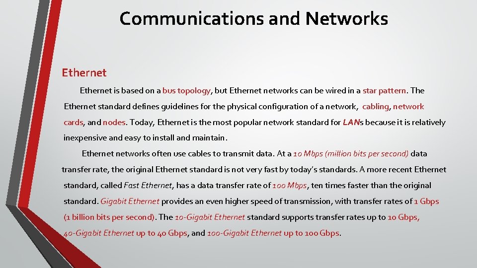 Communications and Networks Ethernet is based on a bus topology, but Ethernet networks can