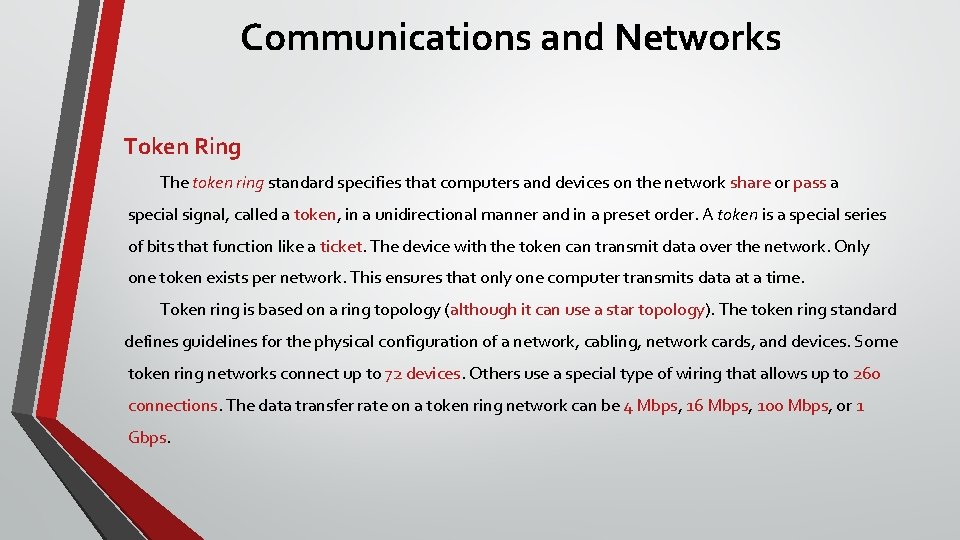 Communications and Networks Token Ring The token ring standard specifies that computers and devices