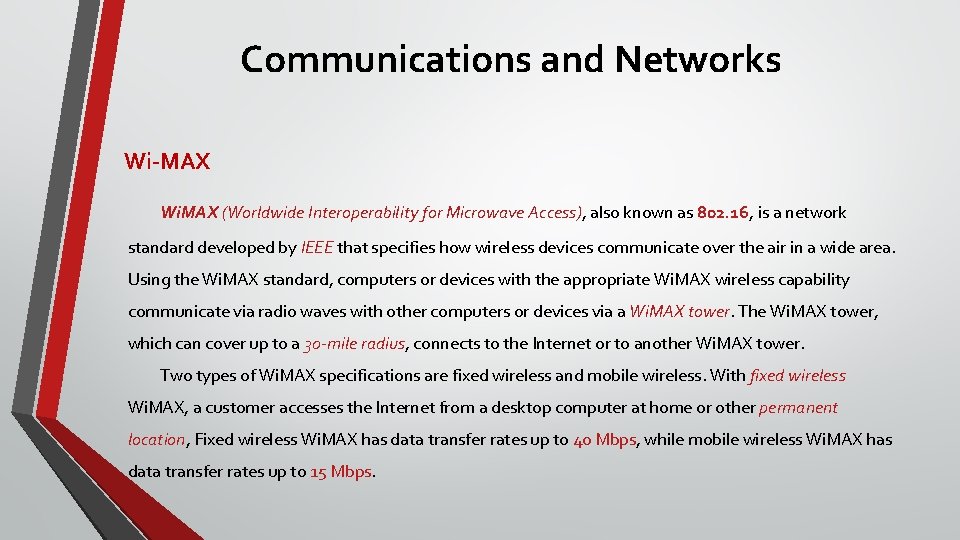Communications and Networks Wi-MAX Wi. MAX (Worldwide Interoperability for Microwave Access), also known as