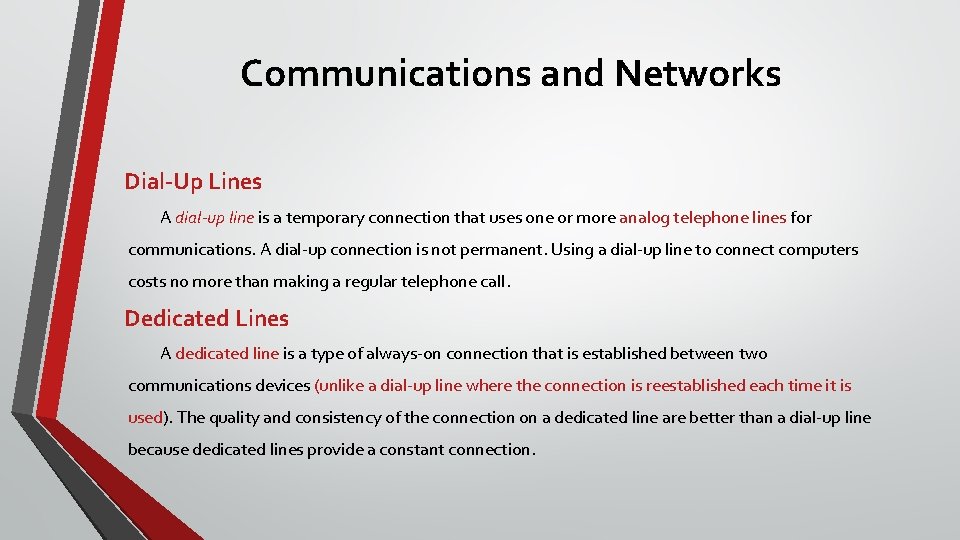 Communications and Networks Dial-Up Lines A dial-up line is a temporary connection that uses