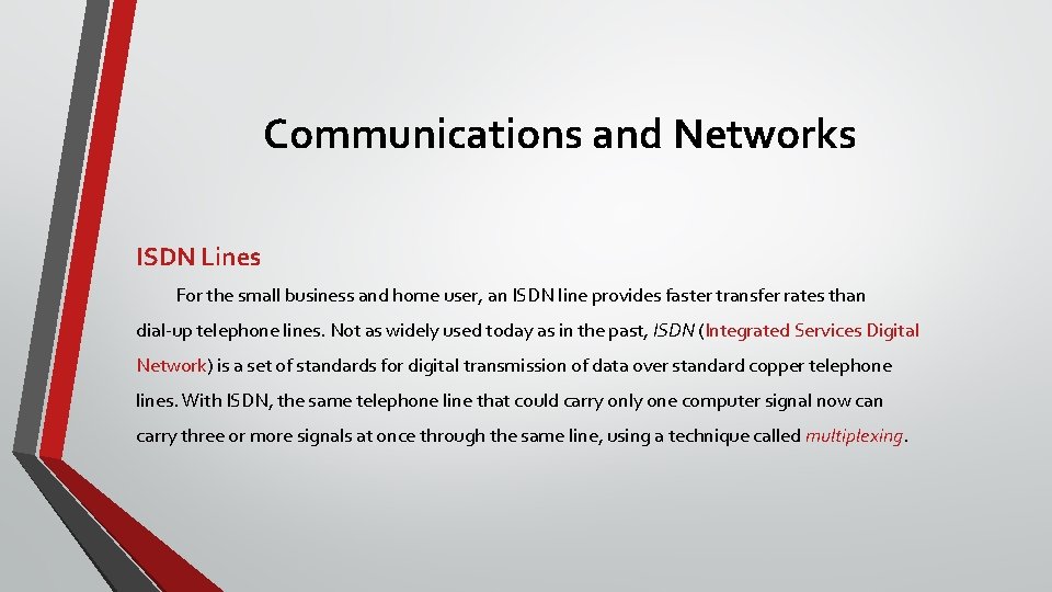 Communications and Networks ISDN Lines For the small business and home user, an ISDN