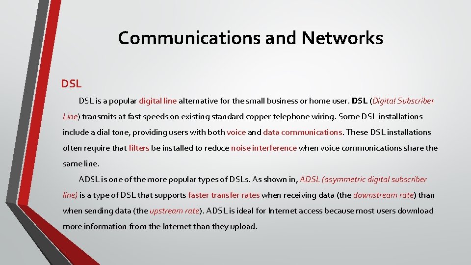 Communications and Networks DSL is a popular digital line alternative for the small business