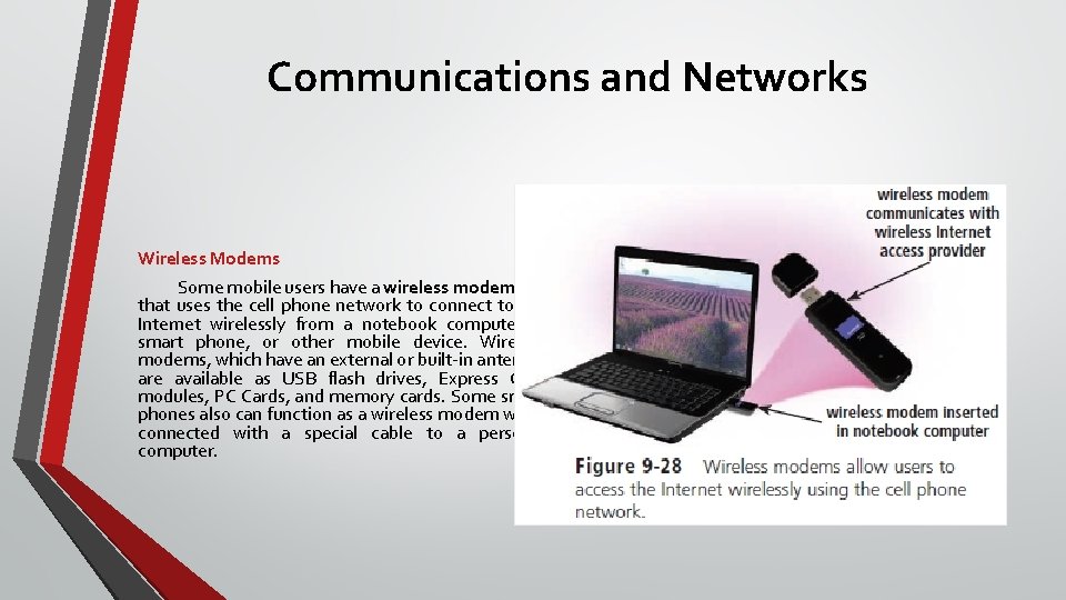 Communications and Networks Wireless Modems Some mobile users have a wireless modem that uses