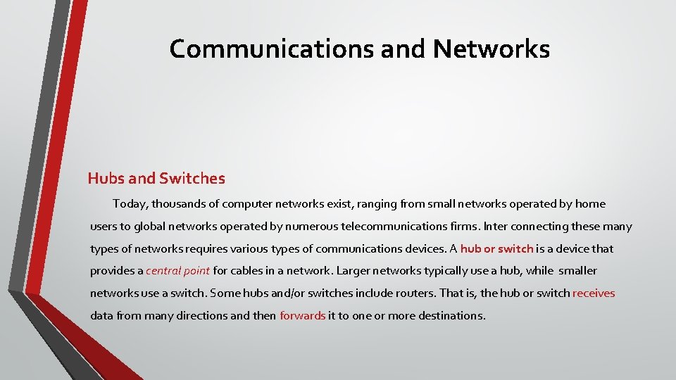Communications and Networks Hubs and Switches Today, thousands of computer networks exist, ranging from