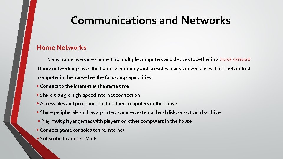 Communications and Networks Home Networks Many home users are connecting multiple computers and devices
