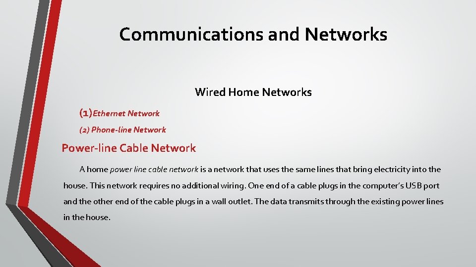 Communications and Networks Wired Home Networks (1)Ethernet Network (2) Phone-line Network Power-line Cable Network