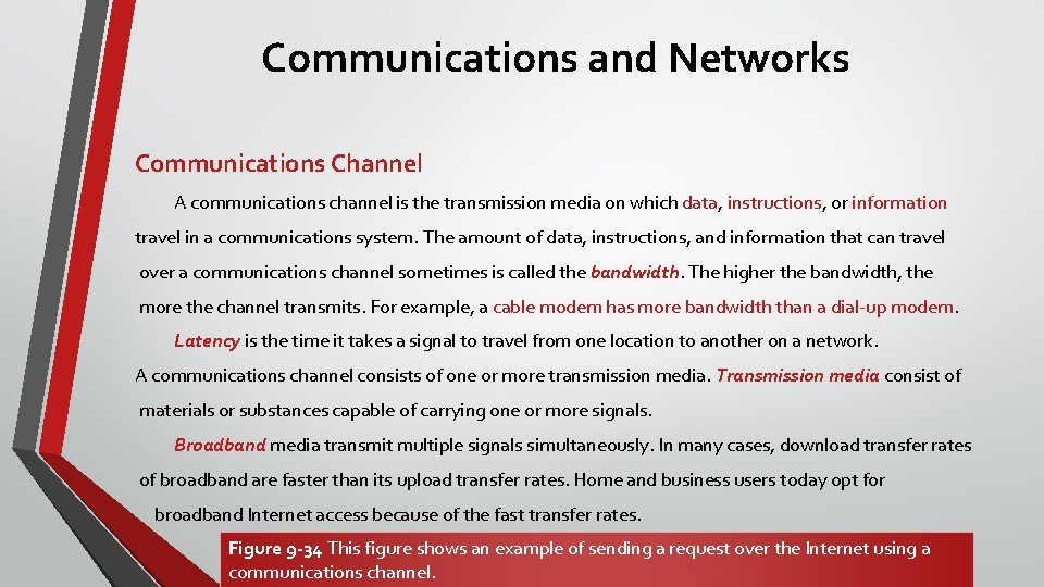 Communications and Networks Communications Channel A communications channel is the transmission media on which