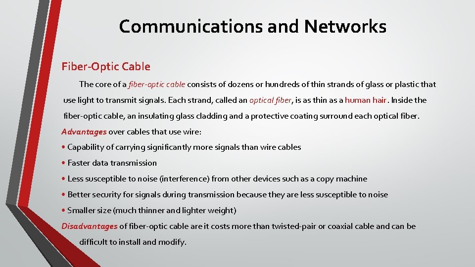 Communications and Networks Fiber-Optic Cable The core of a fiber-optic cable consists of dozens