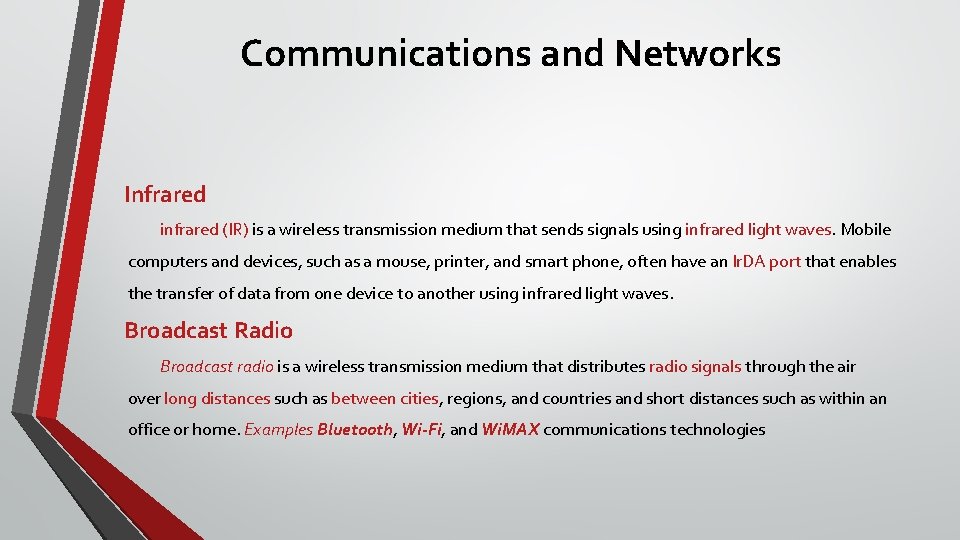 Communications and Networks Infrared infrared (IR) is a wireless transmission medium that sends signals