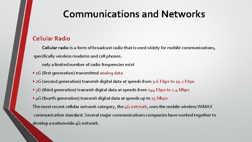 Communications and Networks Cellular Radio Cellular radio is a form of broadcast radio that