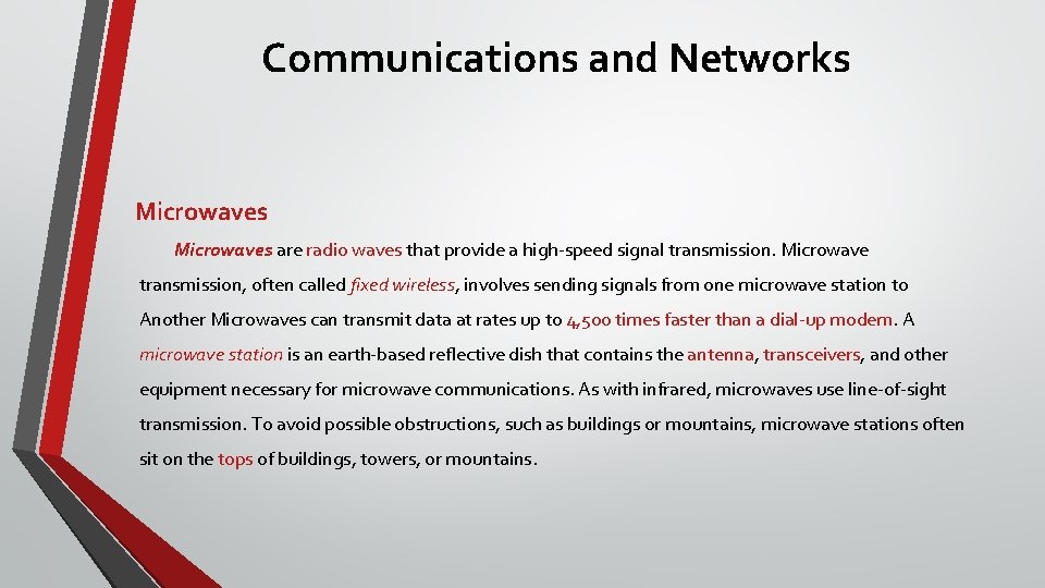 Communications and Networks Microwaves are radio waves that provide a high-speed signal transmission. Microwave