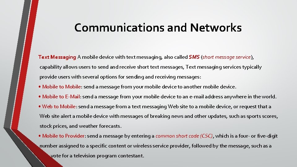 Communications and Networks Text Messaging A mobile device with text messaging, also called SMS