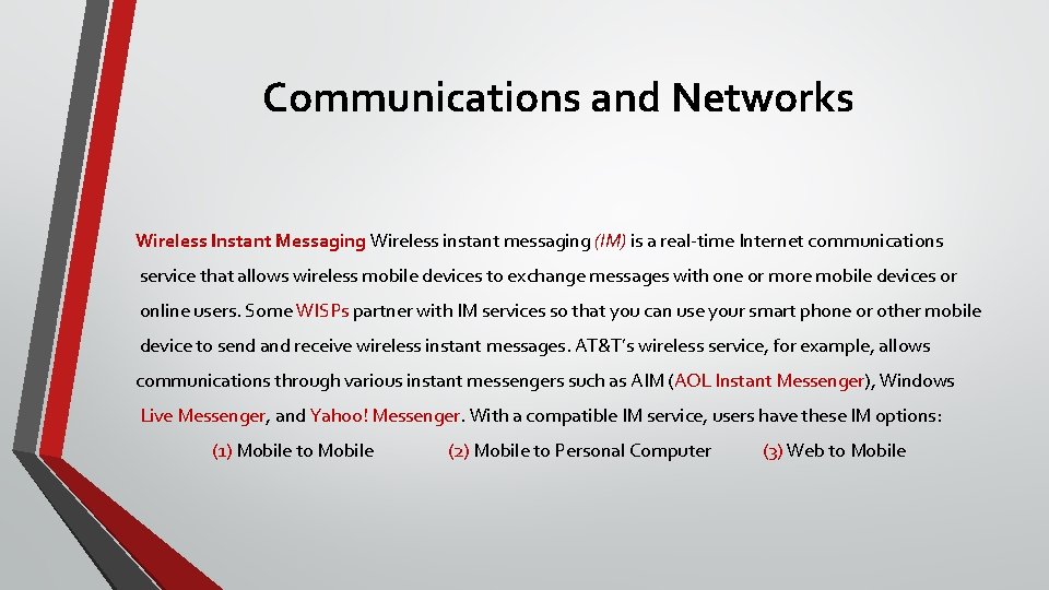 Communications and Networks Wireless Instant Messaging Wireless instant messaging (IM) is a real-time Internet
