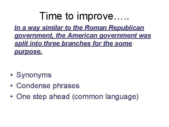 Time to improve…. . In a way similar to the Roman Republican government, the