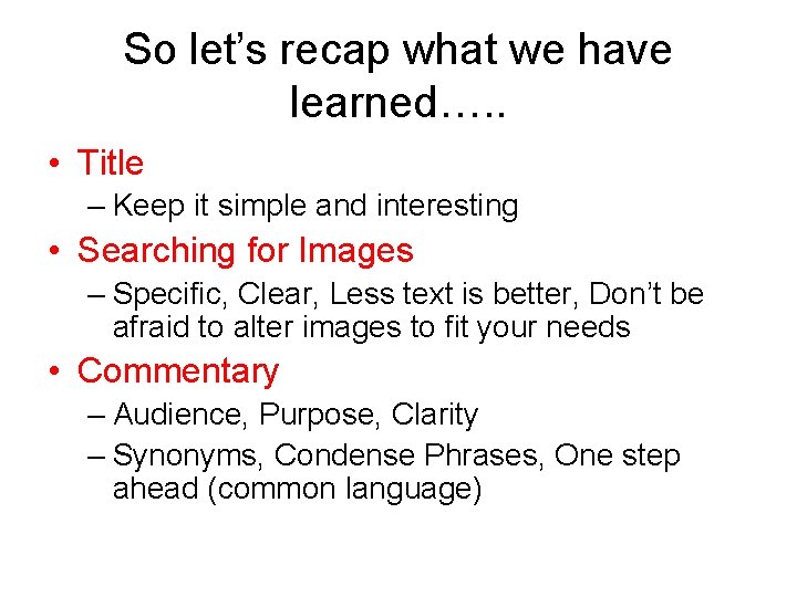 So let’s recap what we have learned…. . • Title – Keep it simple