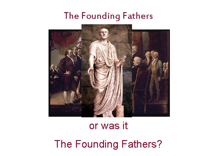 The Founding Fathers or was it The Founding Fathers? 