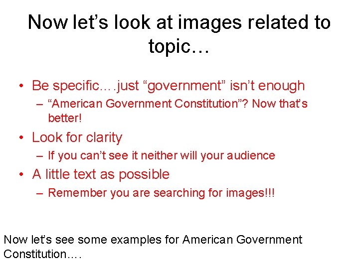 Now let’s look at images related to topic… • Be specific…. just “government” isn’t