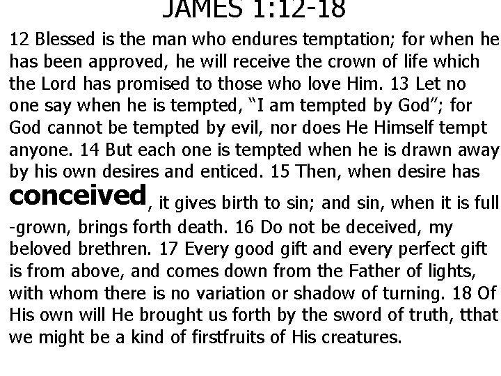 JAMES 1: 12 -18 12 Blessed is the man who endures temptation; for when