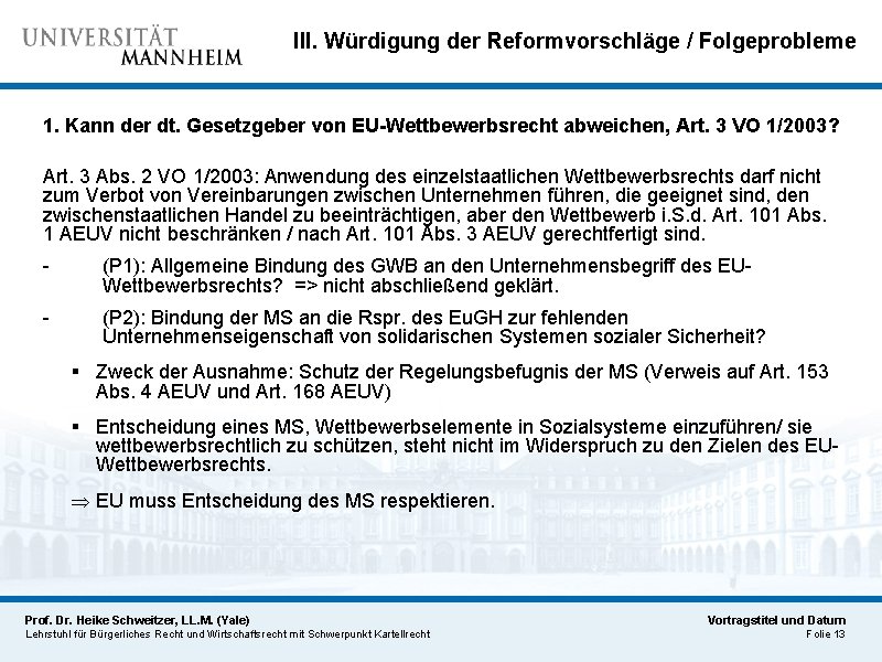 III. Würdigung der Reformvorschläge / Folgeprobleme 1. Kann der dt. Gesetzgeber von EU-Wettbewerbsrecht abweichen,