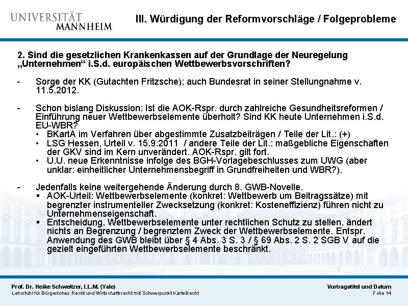 III. Würdigung der Reformvorschläge / Folgeprobleme 2. Sind die gesetzlichen Krankenkassen auf der Grundlage