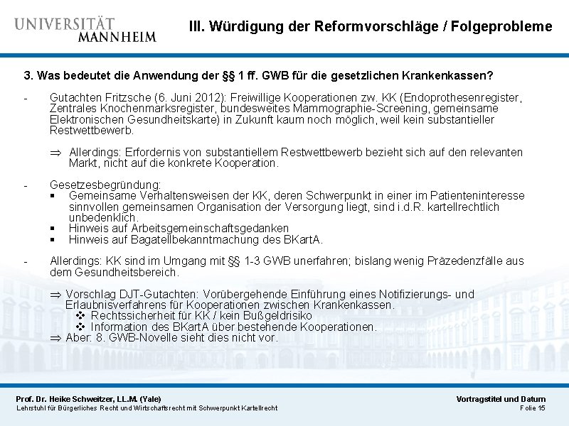 III. Würdigung der Reformvorschläge / Folgeprobleme 3. Was bedeutet die Anwendung der §§ 1