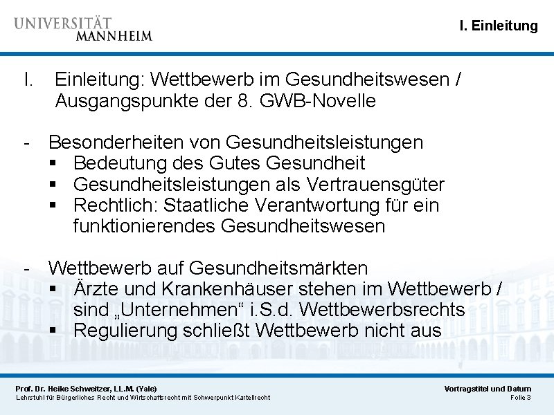 I. Einleitung I. Einleitung: Wettbewerb im Gesundheitswesen / Ausgangspunkte der 8. GWB-Novelle - Besonderheiten