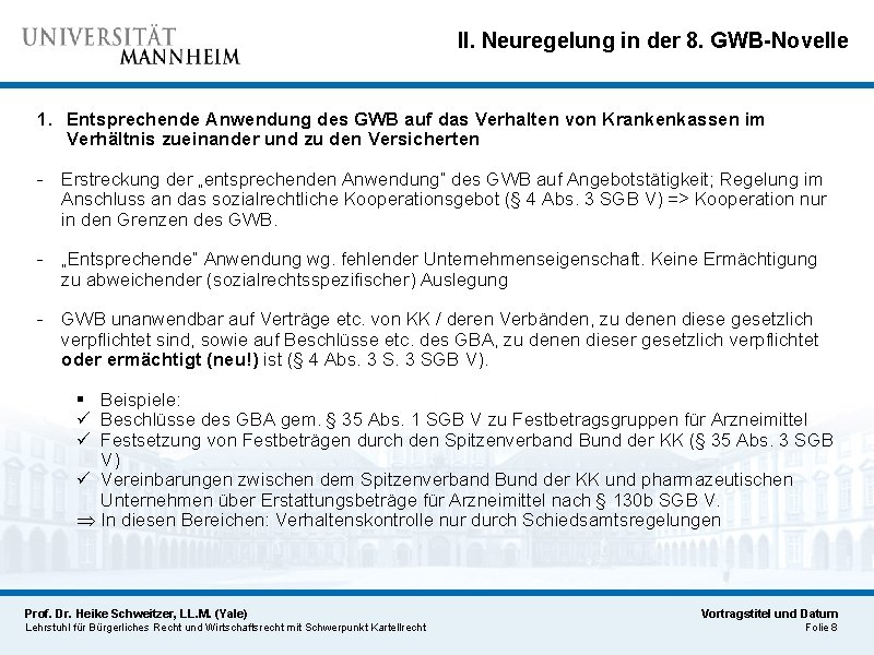 II. Neuregelung in der 8. GWB-Novelle 1. Entsprechende Anwendung des GWB auf das Verhalten