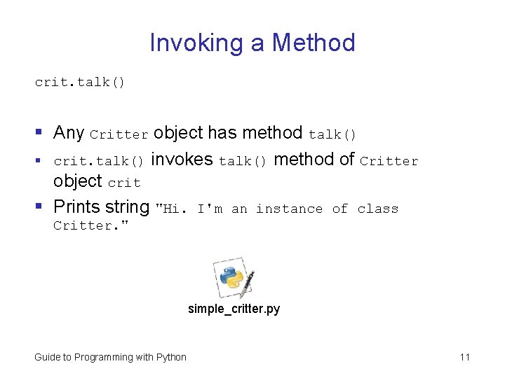 Invoking a Method crit. talk() § Any Critter object has method talk() § crit. Invoking a Method crit. talk() § Any Critter object has method talk() § crit.
