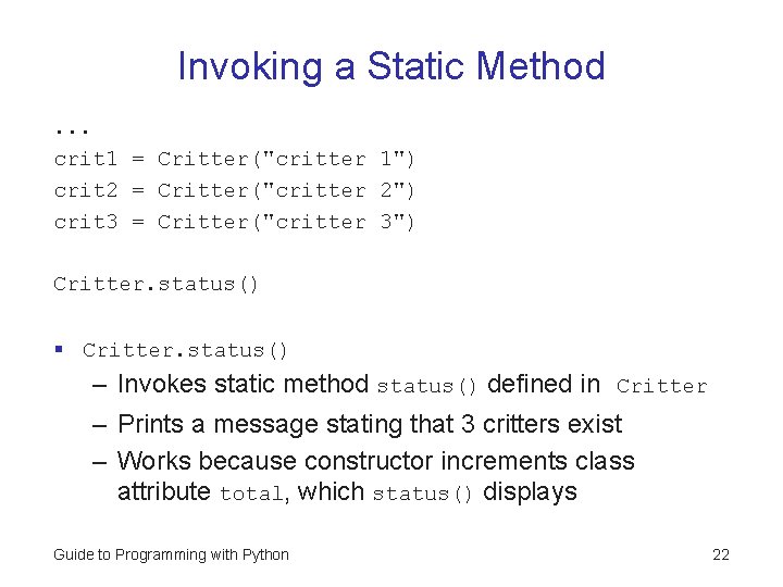 Invoking a Static Method. . . crit 1 = Critter("critter 1") crit 2 = Invoking a Static Method. . . crit 1 = Critter("critter 1") crit 2 =