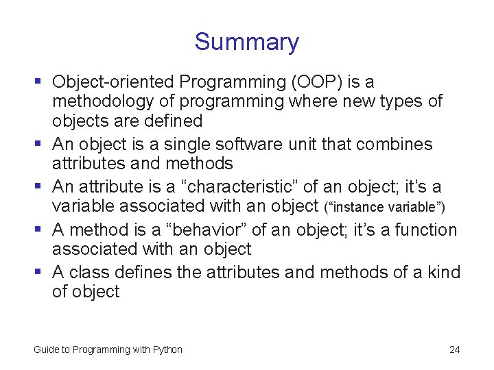 Summary § Object-oriented Programming (OOP) is a methodology of programming where new types of Summary § Object-oriented Programming (OOP) is a methodology of programming where new types of