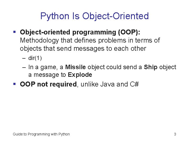 Python Is Object-Oriented § Object-oriented programming (OOP): Methodology that defines problems in terms of Python Is Object-Oriented § Object-oriented programming (OOP): Methodology that defines problems in terms of
