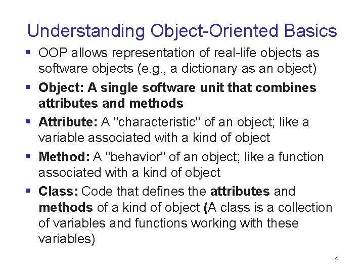 Understanding Object-Oriented Basics § OOP allows representation of real-life objects as software objects (e. Understanding Object-Oriented Basics § OOP allows representation of real-life objects as software objects (e.