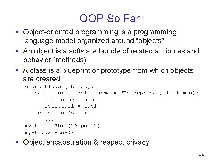 OOP So Far § Object-oriented programming is a programming language model organized around "objects” OOP So Far § Object-oriented programming is a programming language model organized around "objects”