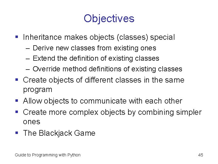 Objectives § Inheritance makes objects (classes) special – Derive new classes from existing ones Objectives § Inheritance makes objects (classes) special – Derive new classes from existing ones