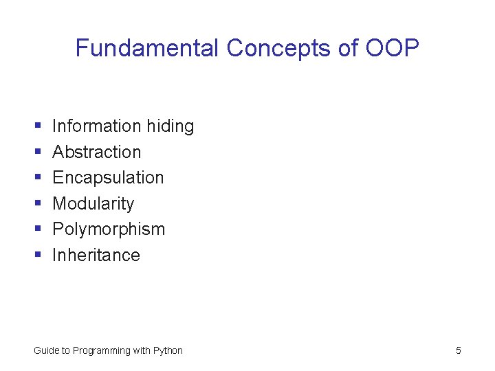 Fundamental Concepts of OOP § § § Information hiding Abstraction Encapsulation Modularity Polymorphism Inheritance Fundamental Concepts of OOP § § § Information hiding Abstraction Encapsulation Modularity Polymorphism Inheritance