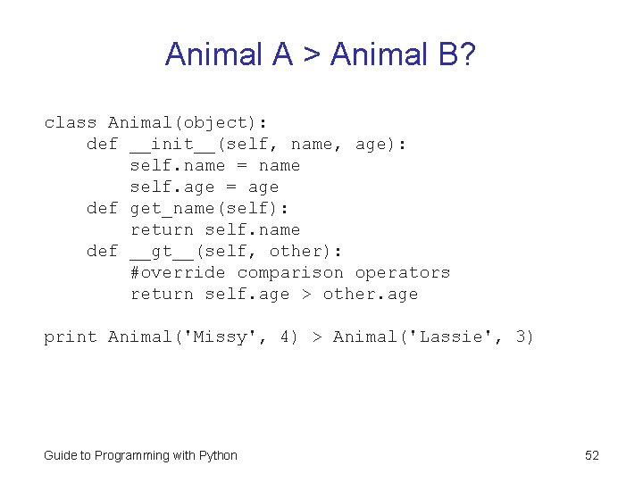 Animal A > Animal B? class Animal(object): def __init__(self, name, age): self. name = Animal A > Animal B? class Animal(object): def __init__(self, name, age): self. name =