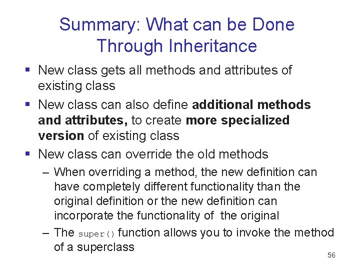 Summary: What can be Done Through Inheritance § New class gets all methods and Summary: What can be Done Through Inheritance § New class gets all methods and