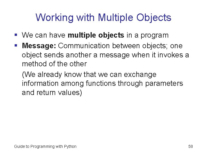 Working with Multiple Objects § We can have multiple objects in a program § Working with Multiple Objects § We can have multiple objects in a program §