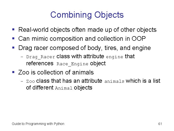 Combining Objects § Real-world objects often made up of other objects § Can mimic Combining Objects § Real-world objects often made up of other objects § Can mimic