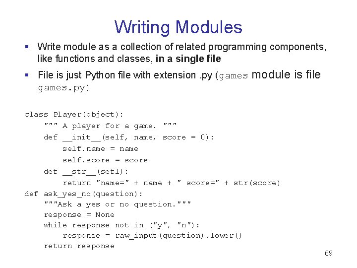 Writing Modules § Write module as a collection of related programming components, like functions Writing Modules § Write module as a collection of related programming components, like functions