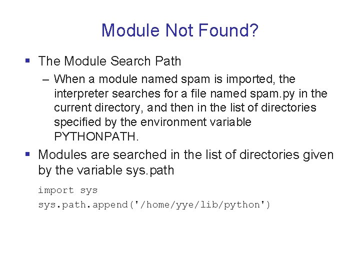 Module Not Found? § The Module Search Path – When a module named spam Module Not Found? § The Module Search Path – When a module named spam