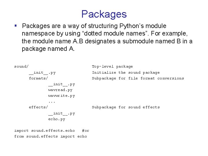 Packages § Packages are a way of structuring Python’s module namespace by using “dotted Packages § Packages are a way of structuring Python’s module namespace by using “dotted