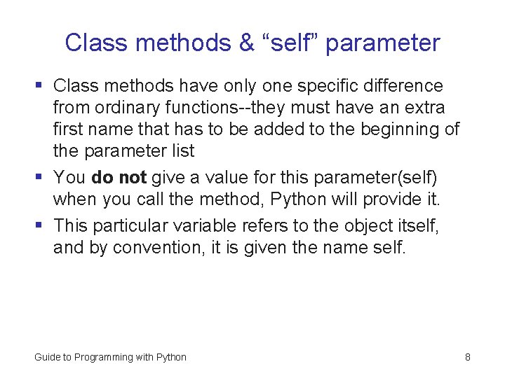 Class methods & “self” parameter § Class methods have only one specific difference from Class methods & “self” parameter § Class methods have only one specific difference from