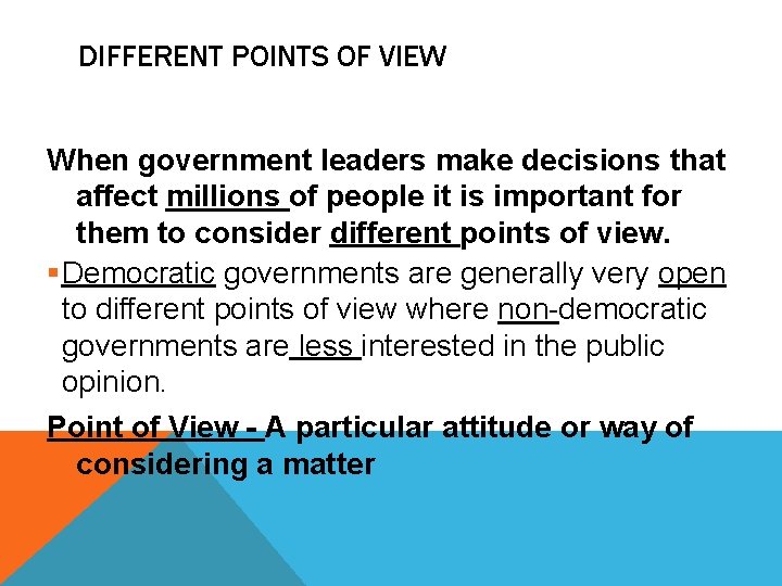 DIFFERENT POINTS OF VIEW When government leaders make decisions that affect millions of people