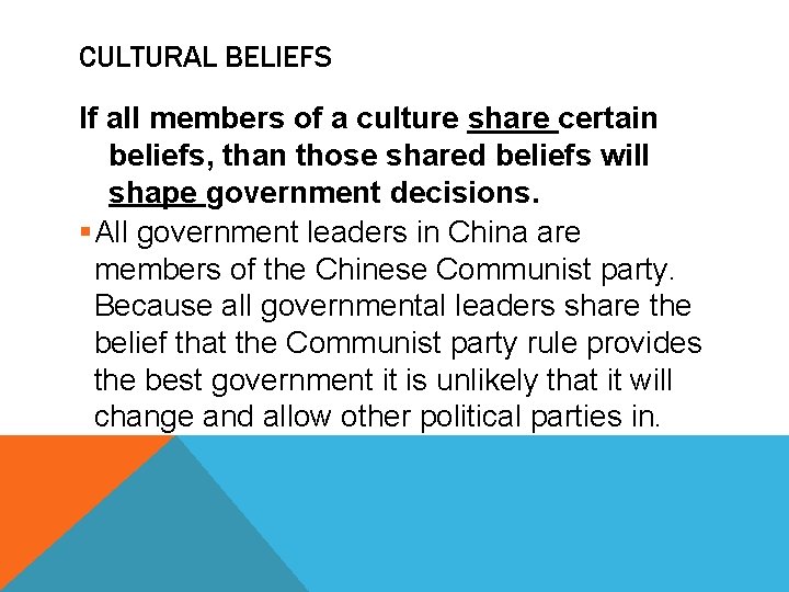 CULTURAL BELIEFS If all members of a culture share certain beliefs, than those shared