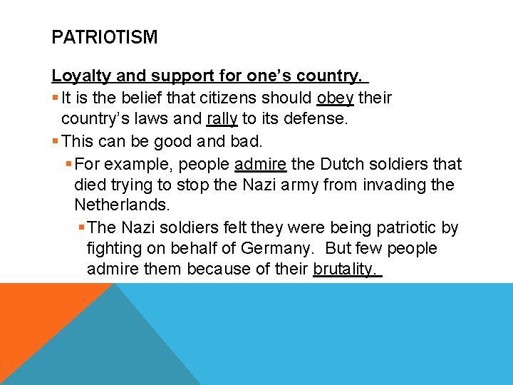 PATRIOTISM Loyalty and support for one’s country. § It is the belief that citizens