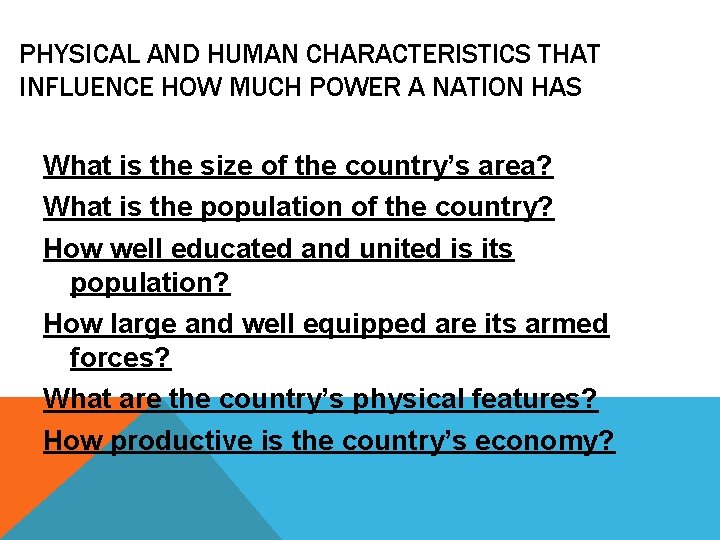 PHYSICAL AND HUMAN CHARACTERISTICS THAT INFLUENCE HOW MUCH POWER A NATION HAS What is