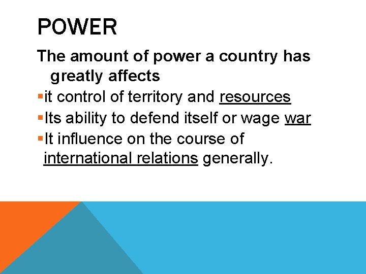 POWER The amount of power a country has greatly affects §it control of territory