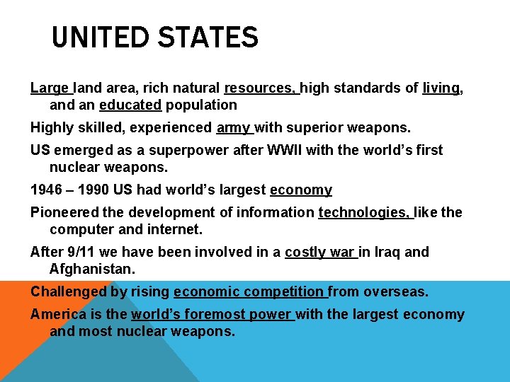 UNITED STATES Large land area, rich natural resources, high standards of living, and an